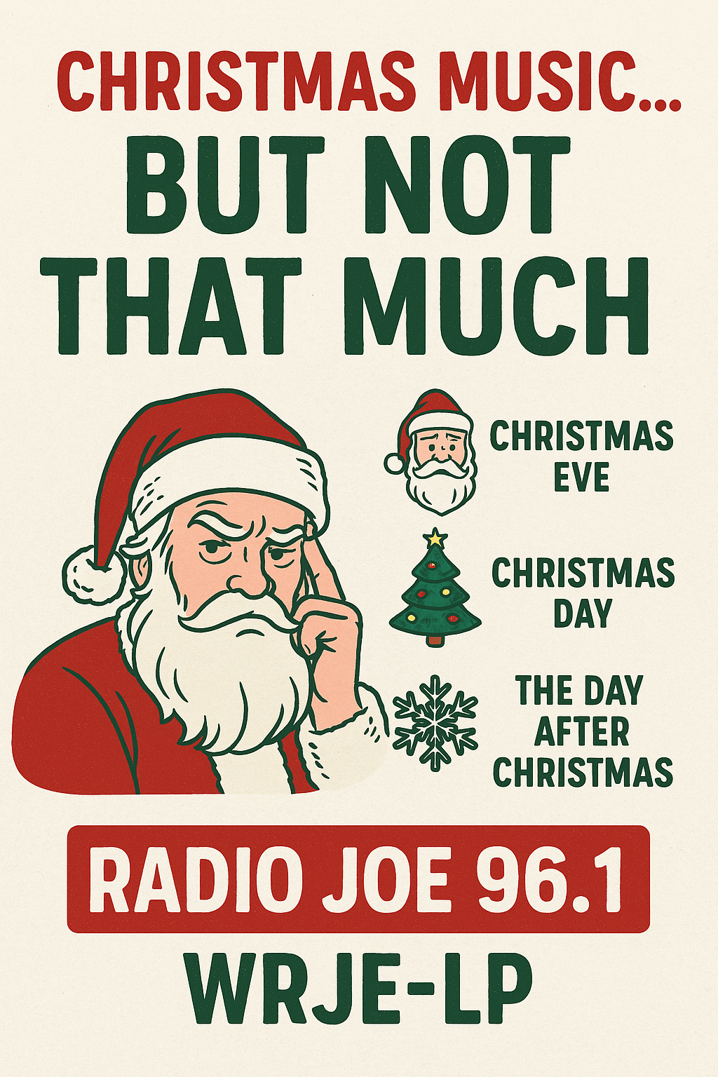 A humorous Radio Joe 96.1 graphic showing a grumpy Santa with text reading ‘Christmas Music… But Not That Much,’ listing Christmas Eve, Christmas Day, and the Day After Christmas as the only holiday music days