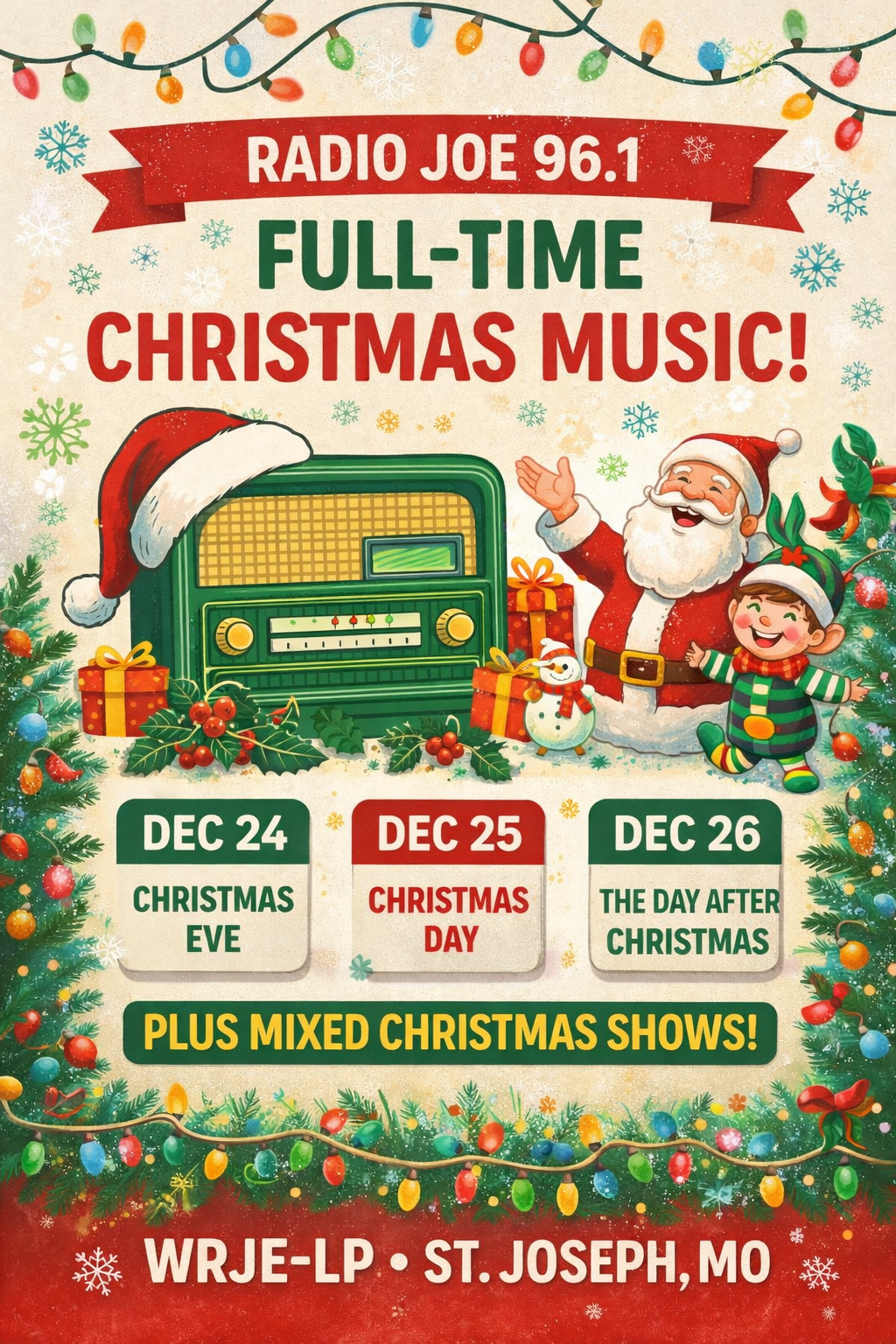 Festive Radio Joe 96.1 graphic announcing full-time Christmas music on Dec 24 (Christmas Eve), Dec 25 (Christmas Day), and Dec 26 (the day after Christmas), plus mixed Christmas shows, for WRJE-LP in St. Joseph, Missouri.